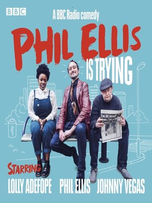 cover image of Phil Ellis is Trying--The Complete Series 1-3